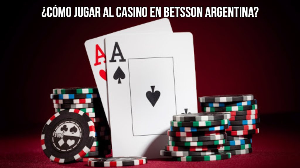 ¿Cómo jugar al casino en Betsson Argentina?