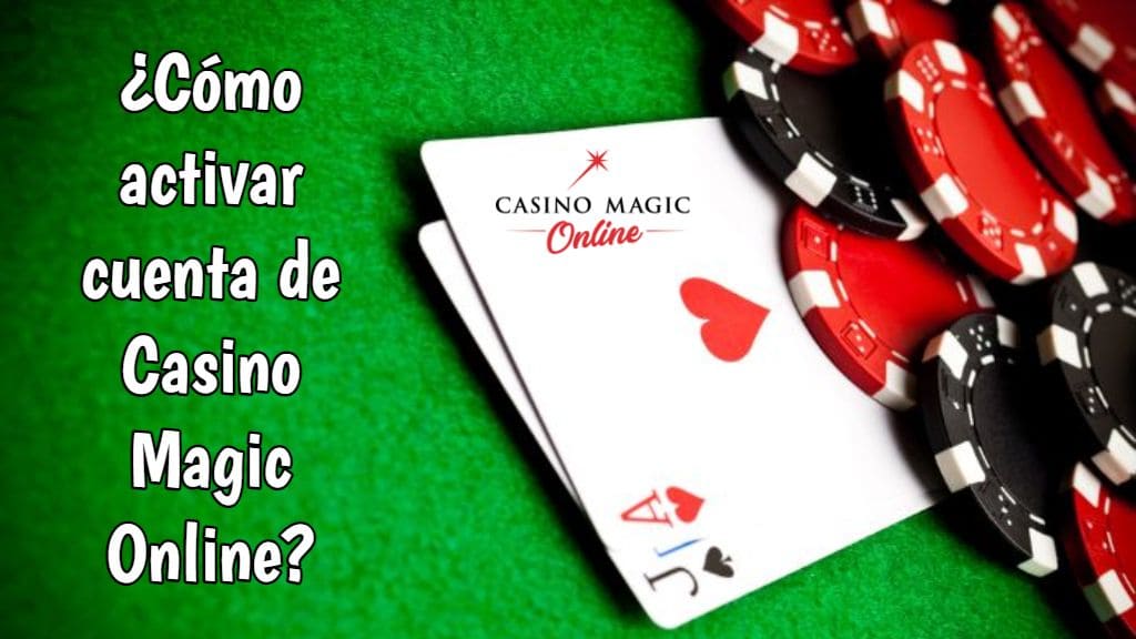 ¿Cómo activar cuenta de Casino Magic Online?
