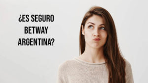 ¿Es seguro Betway Argentina?